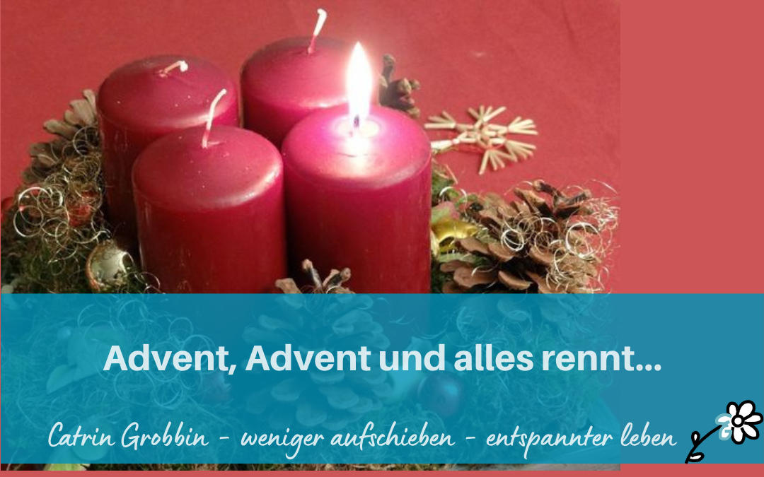 Advent, Advent und alles rennt…