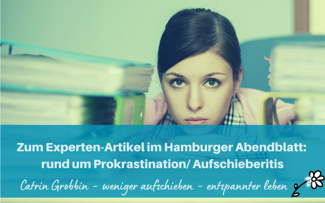 Zum Experten-Artikel im Hamburger Abendblatt: rund um Prokrastination/ Aufschieberitis