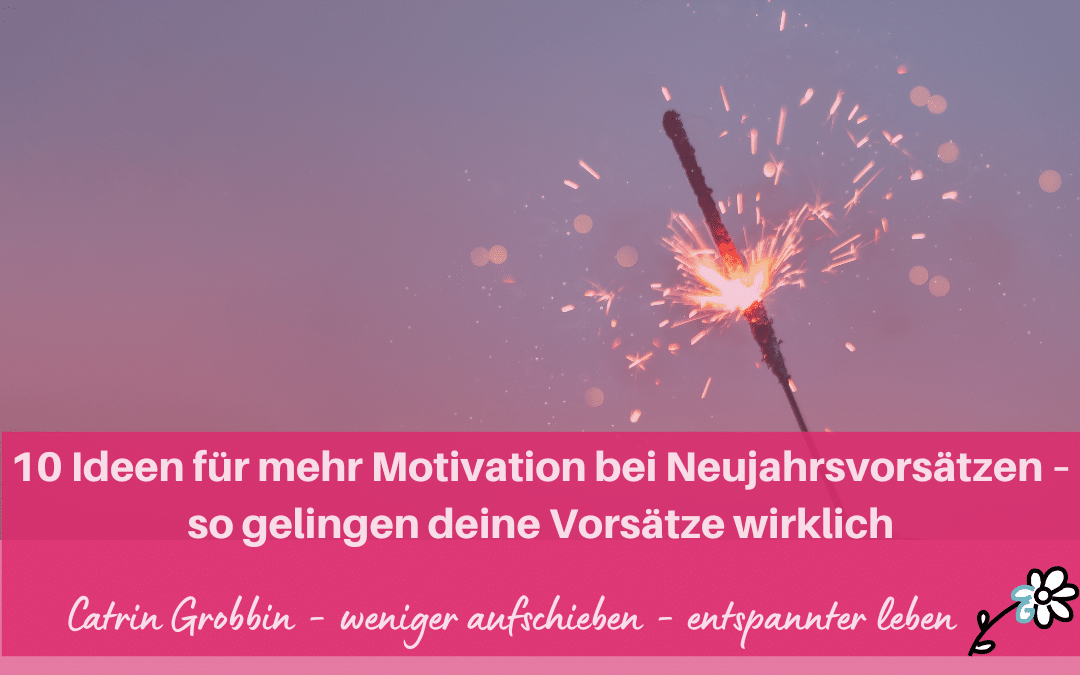 10 Ideen für mehr Motivation bei Neujahrsvorsätzen – so gelingen deine Vorsätze wirklich